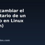 Cómo cambiar el propietario de un archivo en Linux (chown)