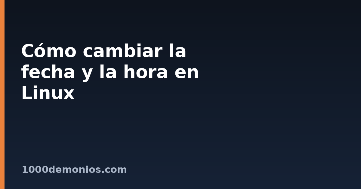 Cómo cambiar la fecha y la hora en Linux