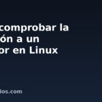Cómo comprobar la conexión a un servidor en Linux