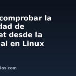 Cómo comprobar la velocidad de internet desde la terminal en Linux