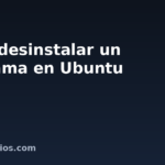 Cómo desinstalar un programa en Ubuntu
