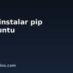 Cómo instalar pip en Ubuntu