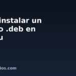 Cómo instalar un archivo .deb en Ubuntu
