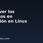 Cómo ver los procesos en ejecución en Linux
