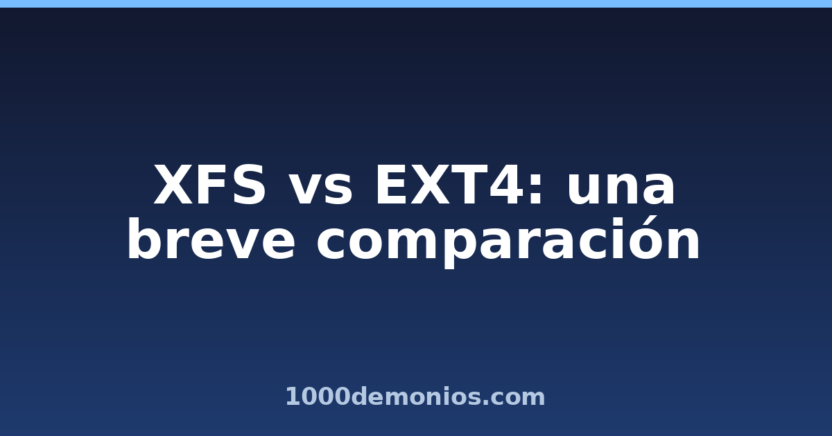 XFS vs EXT4: una breve comparación