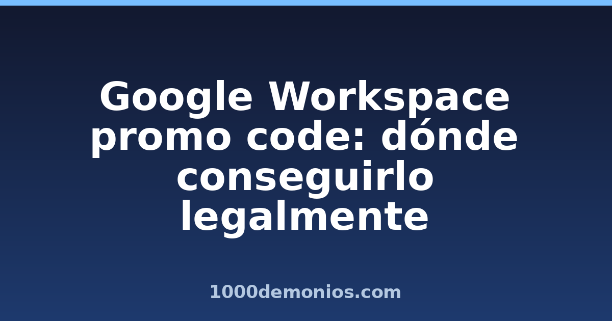 Google Workspace promo code: dónde conseguirlo legalmente