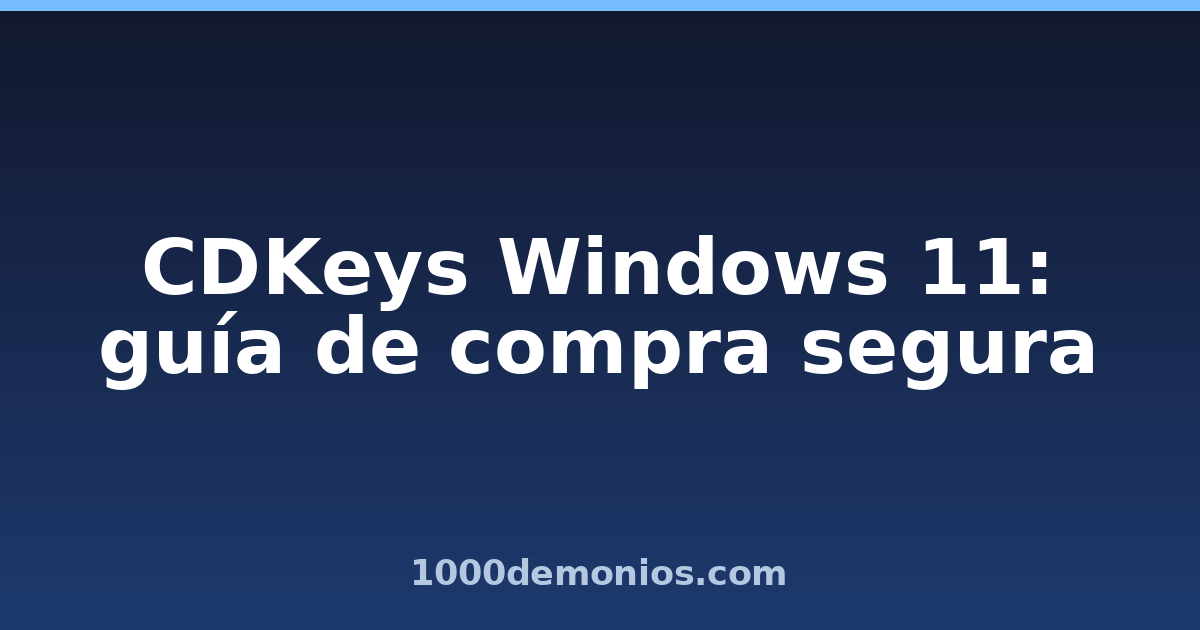 CDKeys Windows 11: guía de compra segura