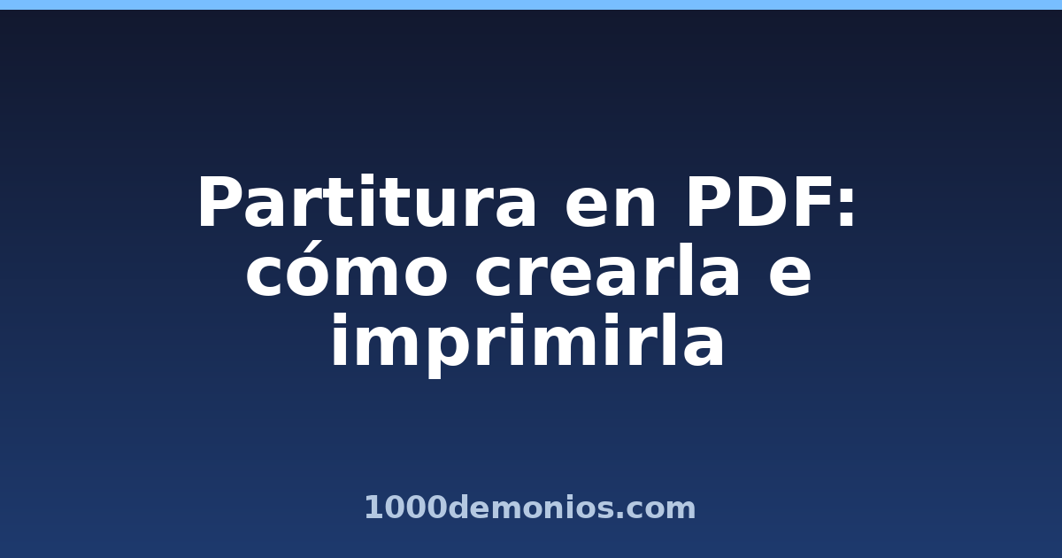 Partitura en PDF: cómo crearla e imprimirla