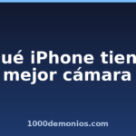 Qué iPhone tiene mejor cámara