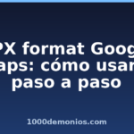 GPX format Google Maps: cómo usarlo paso a paso GPX format Google Maps: cómo usarlo paso a paso
