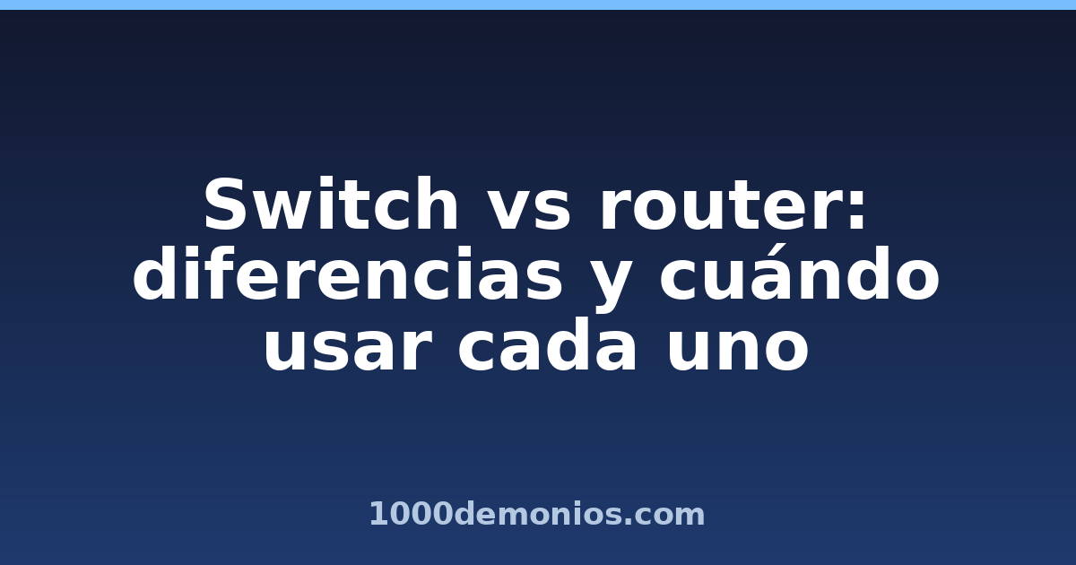 Switch vs router: diferencias y cuándo usar cada uno