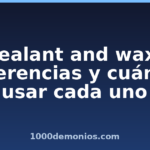 Sealant and wax: diferencias y cuándo usar cada uno