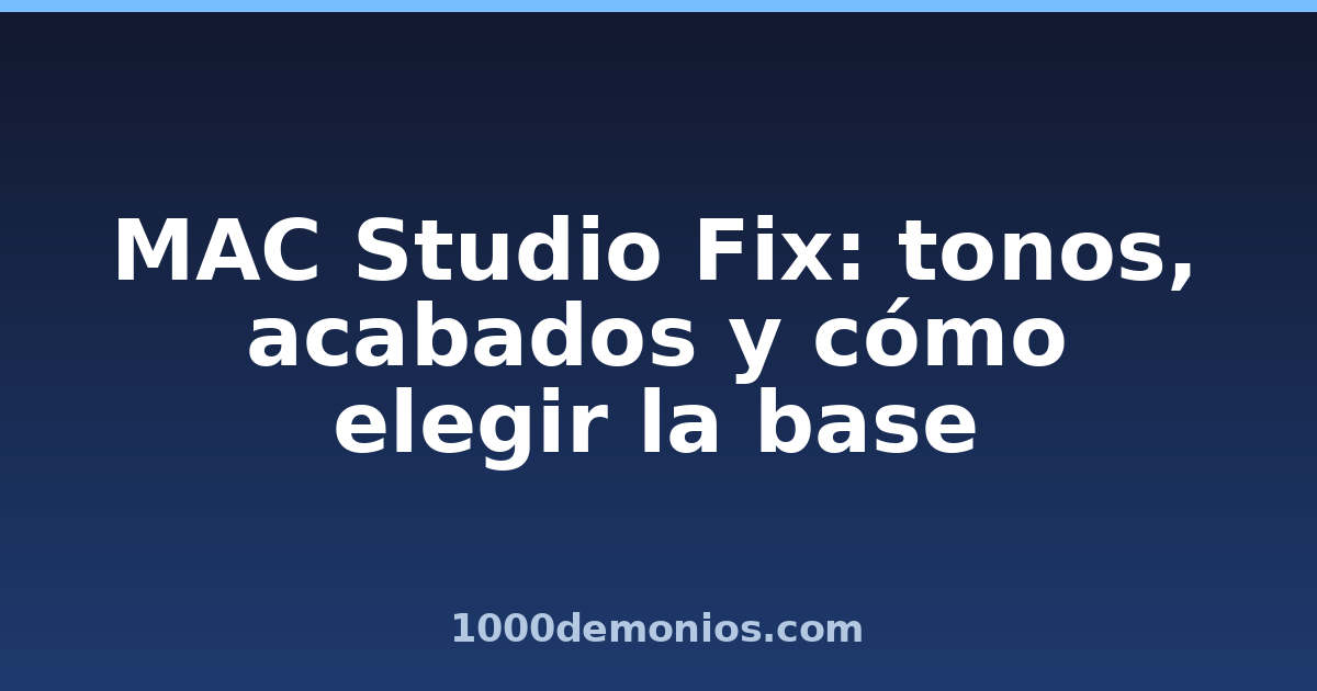 MAC Studio Fix: tonos, acabados y cómo elegir la base