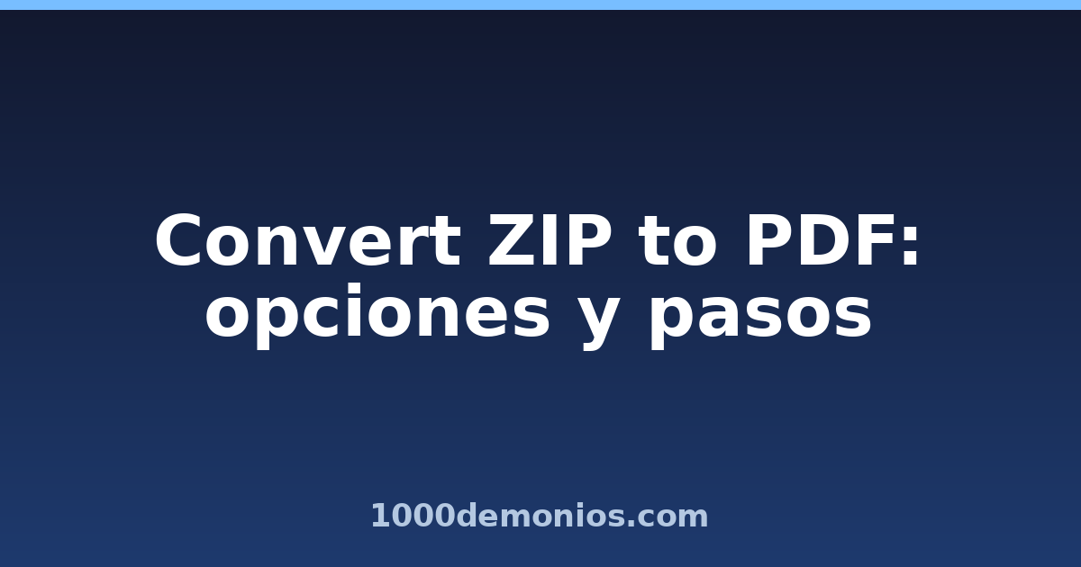 Convert ZIP to PDF: opciones y pasos