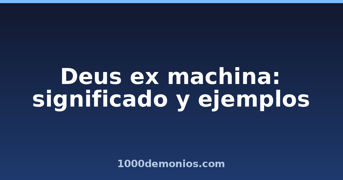 Deus ex machina: significado y ejemplos