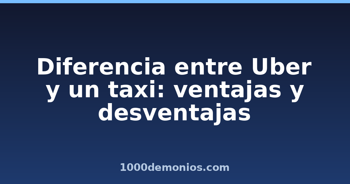 Diferencia entre Uber y un taxi: ventajas y desventajas