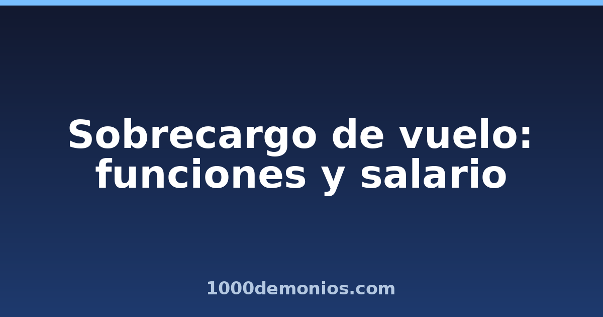 Sobrecargo de vuelo: funciones y salario
