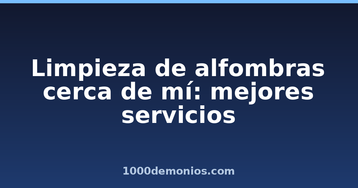 Limpieza de alfombras cerca de mí: mejores servicios