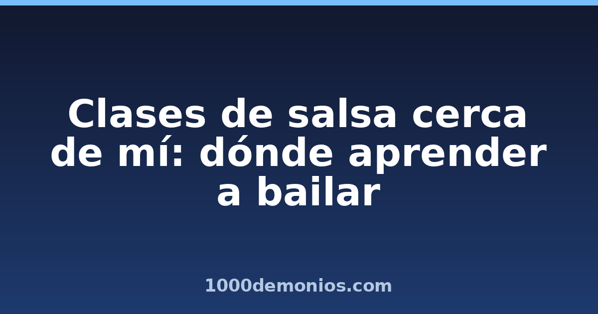 Clases de salsa cerca de mí: dónde aprender a bailar