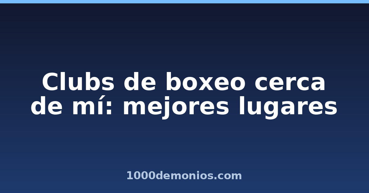 Clubs de boxeo cerca de mí: mejores lugares