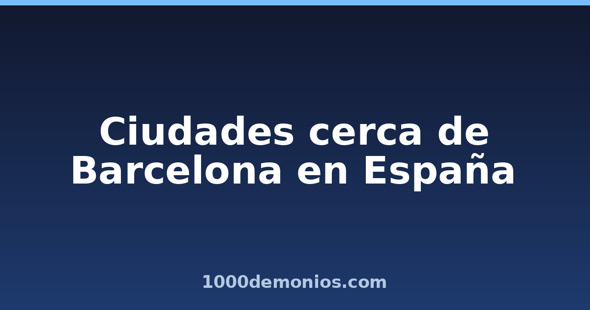 Ciudades cerca de Barcelona en España