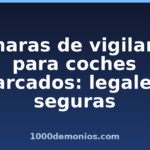Cámaras de vigilancia para coches aparcados: legales y seguras