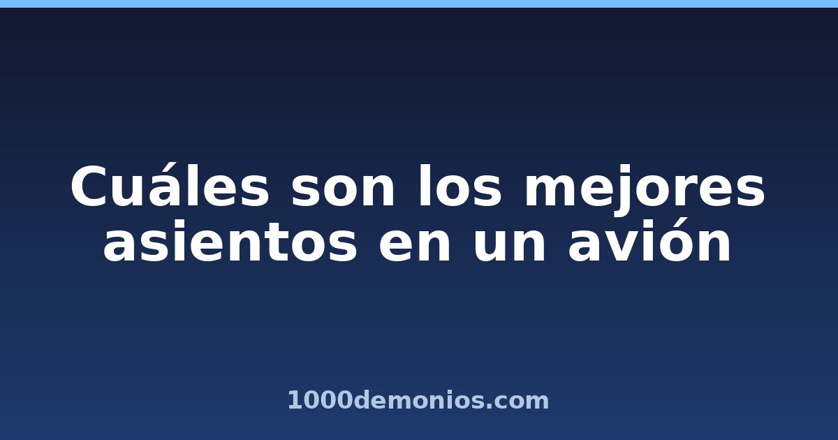 Cuáles son los mejores asientos en un avión