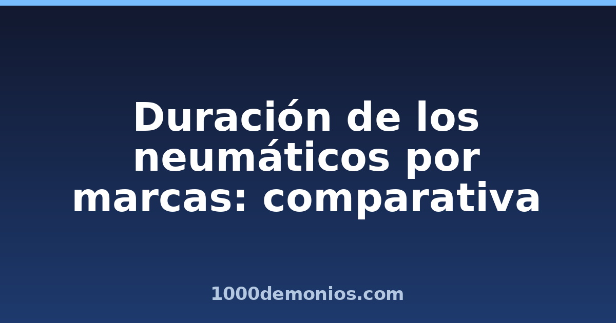 Duración de los neumáticos por marcas: comparativa