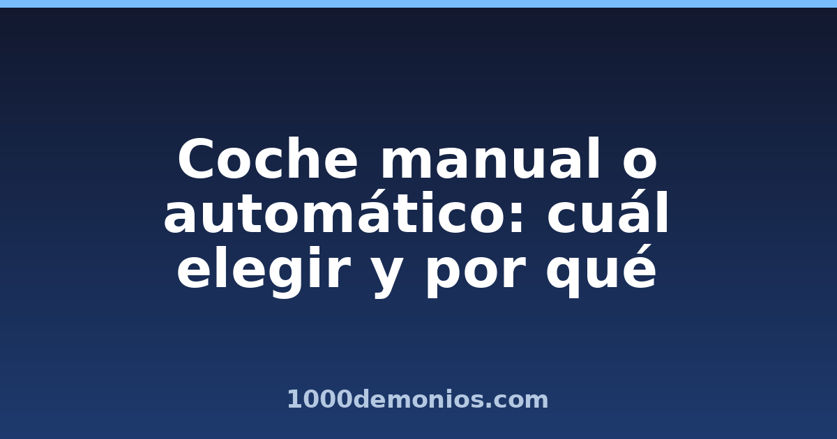 Coche manual o automático: cuál elegir y por qué