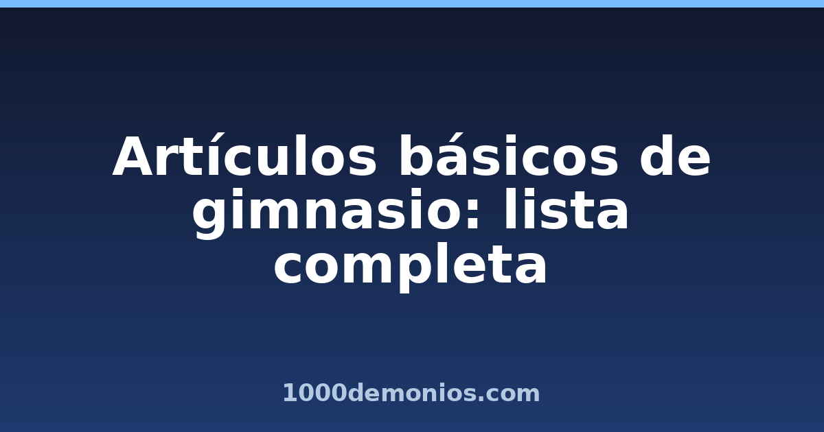 Artículos básicos de gimnasio: lista completa
