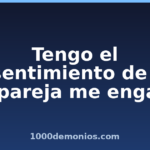 Tengo el presentimiento de que mi pareja me engaña
