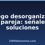 Apego desorganizado en pareja: señales y soluciones