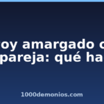 Estoy amargado con mi pareja: qué hacer