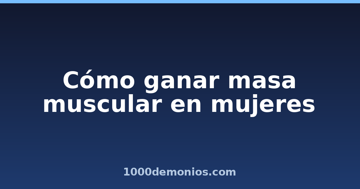 Cómo ganar masa muscular en mujeres