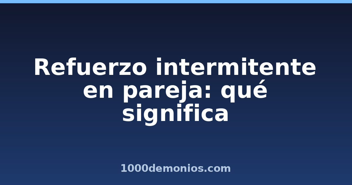 Refuerzo intermitente en pareja: qué significa