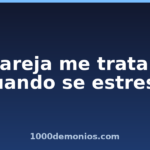 Mi pareja me trata mal cuando se estresa
