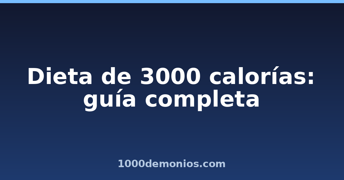 Dieta de 3000 calorías: guía completa
