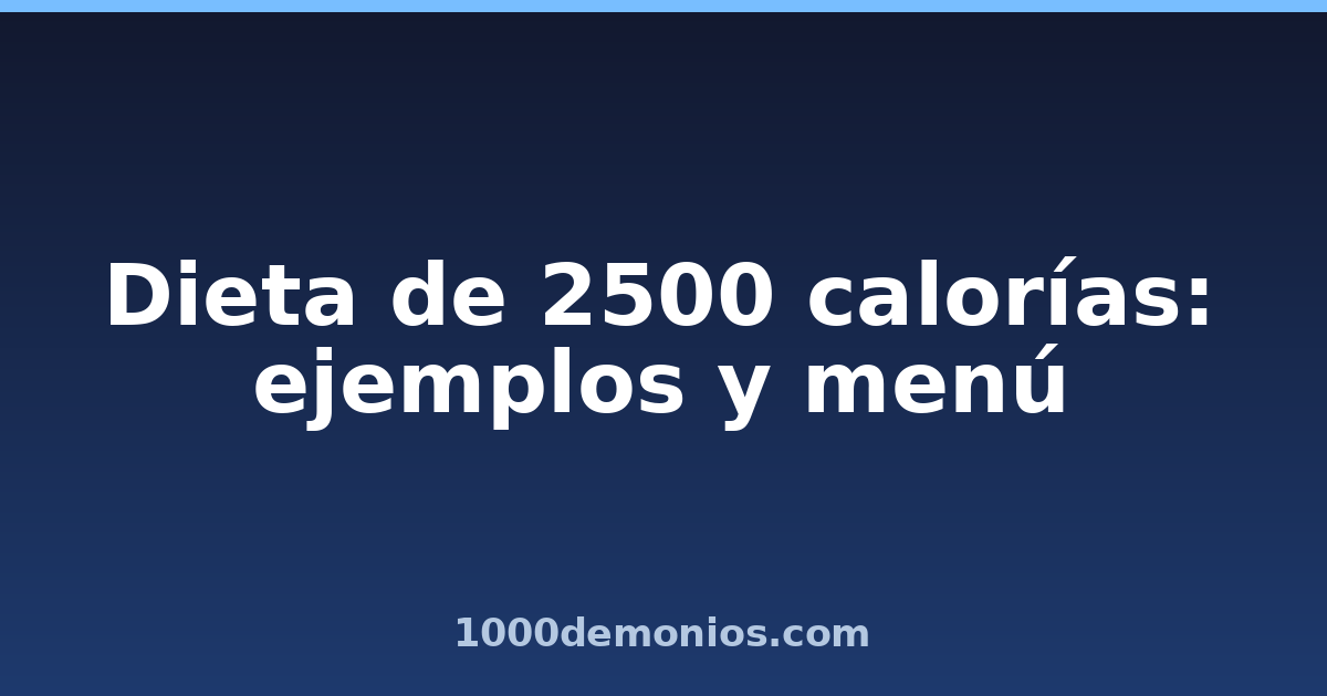 Dieta de 2500 calorías: ejemplos y menú