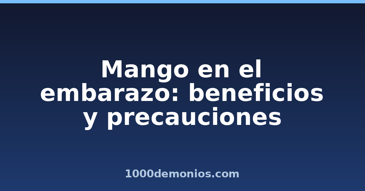Mango en el embarazo: beneficios y precauciones