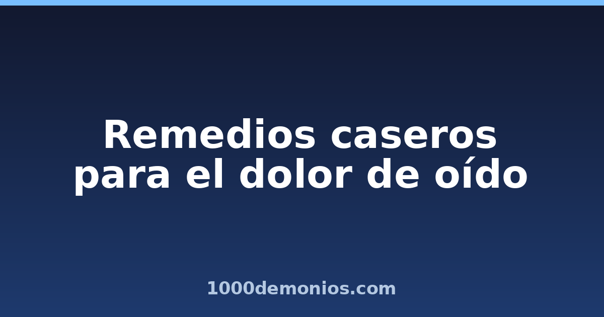 Remedios caseros para el dolor de oído