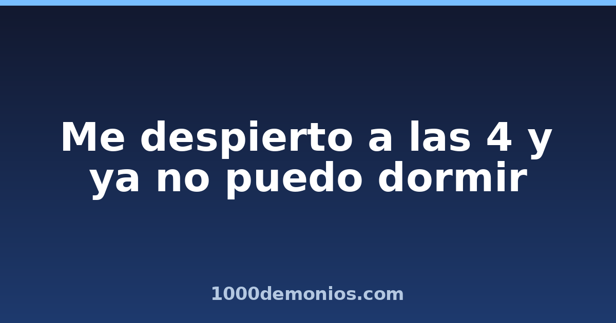 Me despierto a las 4 y ya no puedo dormir