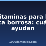 Vitaminas para la vista borrosa: cuáles ayudan