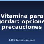 Vitamina para engordar: opciones y precauciones
