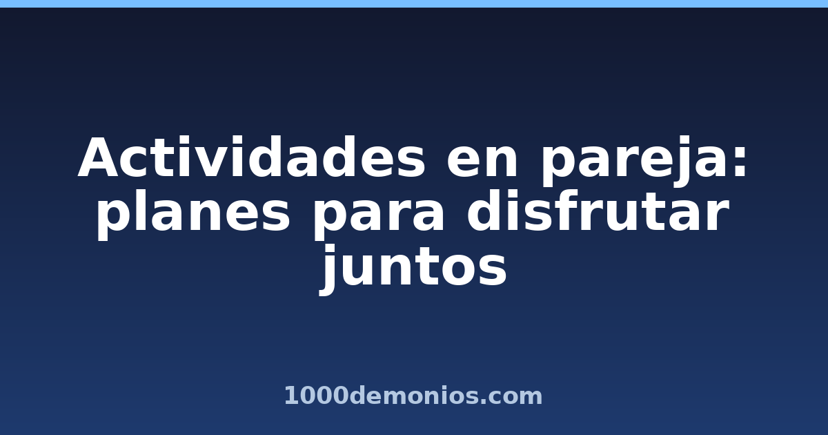 Actividades en pareja: planes para disfrutar juntos