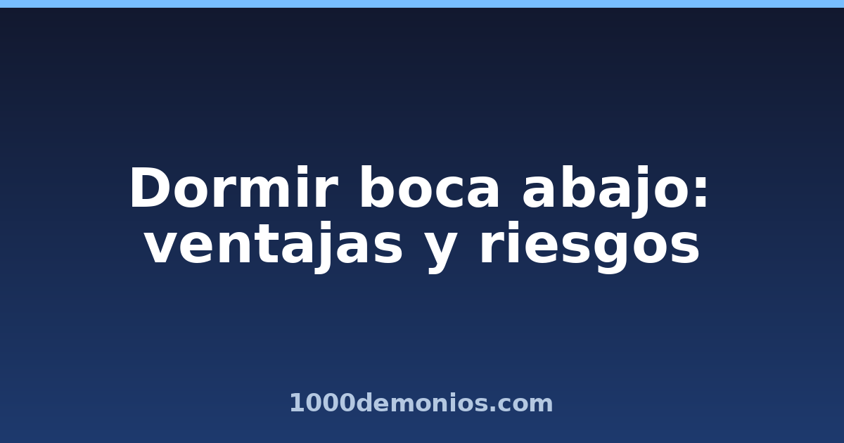 Dormir boca abajo: ventajas y riesgos